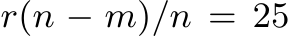  r(n − m)/n = 25