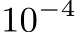  10−4