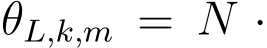 θL,k,m = N ·