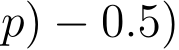 p) − 0.5)