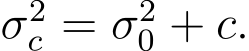  σ2c = σ20 + c.