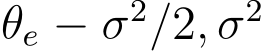  θe − σ2/2, σ2