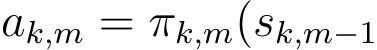  ak,m = πk,m(sk,m−1