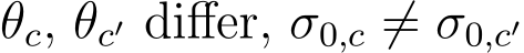  θc, θc′ differ, σ0,c ̸= σ0,c′