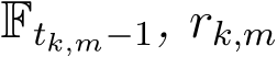  Ftk,m−1, rk,m