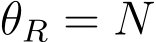 θR = N