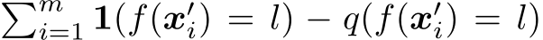 �mi=1 1(f(x′i) = l) − q(f(x′i) = l)