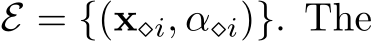  E = {(x⋄i, α⋄i)}. The