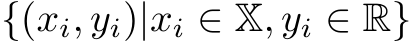  {(xi, yi)|xi ∈ X, yi ∈ R}