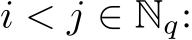  i < j ∈ Nq: