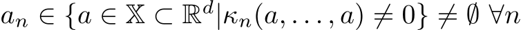  an ∈ {a ∈ X ⊂ Rd|κn(a, . . . , a) ̸= 0} ̸= ∅ ∀n