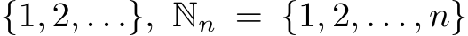  {1, 2, . . .}, Nn = {1, 2, . . . , n}