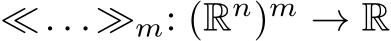 ≪. . .≫m: (Rn)m → R