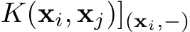 K(xi, xj)](xi,−)