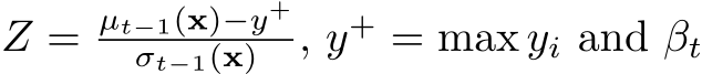  Z = µt−1(x)−y+σt−1(x) , y+ = max yi and βt