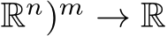 Rn)m → R