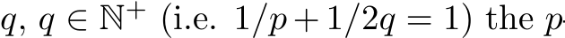 q, q ∈ N+ (i.e. 1/p + 1/2q = 1) the p