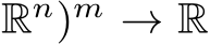 Rn)m → R