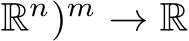 Rn)m → R