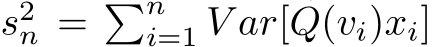  s2n = �ni=1 V ar[Q(vi)xi]