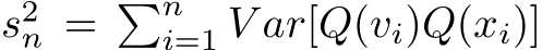  s2n = �ni=1 V ar[Q(vi)Q(xi)]