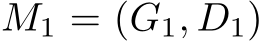  M1 = (G1, D1)