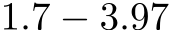  1.7 − 3.97