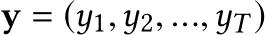  y = (y1,y2, ...,yT )