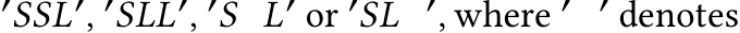 ′SSL′, ′SLL′, ′S L′ or ′SL ′, where ′ ′ denotes