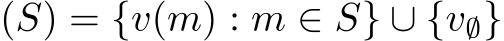  (S) = {v(m) : m ∈ S} ∪ {v∅}