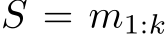  S = m1:k