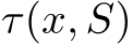  τ(x, S)