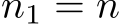  n1 = n