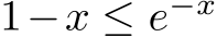  1−x ≤ e−x