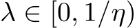 λ ∈ [0, 1/η)