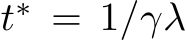  t∗ = 1/γλ