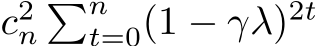  c2n�nt=0(1 − γλ)2t