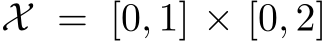  X = [0, 1] × [0, 2]