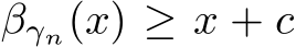  βγn(x) ≥ x + c