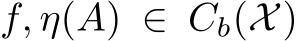  f, η(A) ∈ Cb(X)