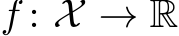  f : X → R