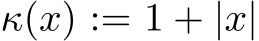  κ(x) := 1 + |x|