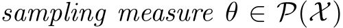  sampling measure θ ∈ P(X)