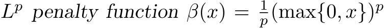  Lp penalty function β(x) = 1p(max{0, x})p