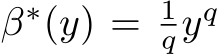  β∗(y) = 1qyq