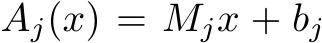  Aj(x) = Mjx + bj