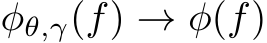  φθ,γ(f) → φ(f)