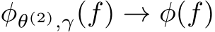  φθ(2),γ(f) → φ(f)