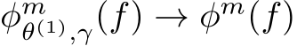  φmθ(1),γ(f) → φm(f)