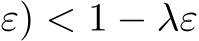 ε) < 1 − λε